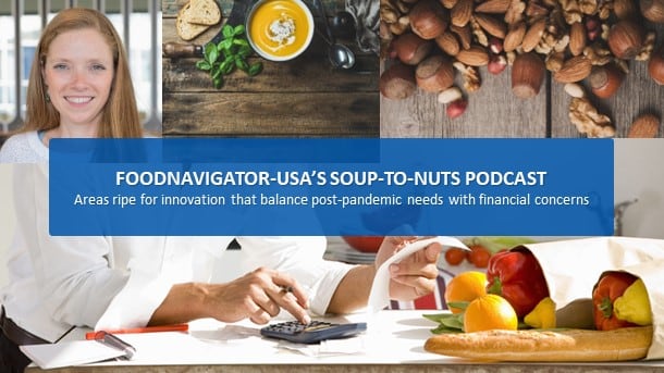 Soup-To-Nuts Podcast: Mintel shares areas ripe for innovation that balance post-pandemic and tighter financial needs