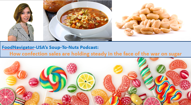 Soup-to-Nuts Podcast: Confections hold steady in face of war on sugar